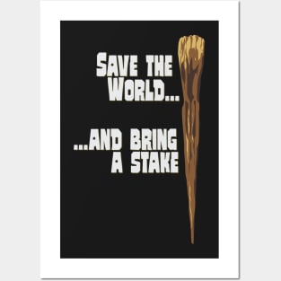 Save the World... and bring a stake Posters and Art